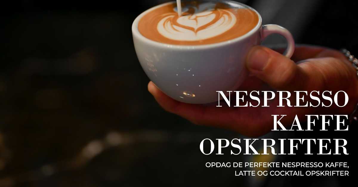 Kaffe Opskrifter med Nespresso - Fra lattes til cocktails